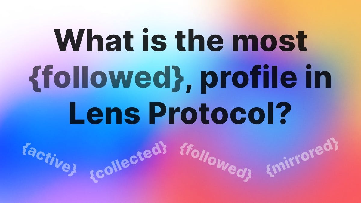Lens Leaderboard: Most followed, active, collected & shared profiles