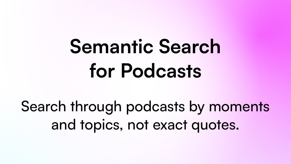 Search your favorite podcasts by topic, not quotes.
