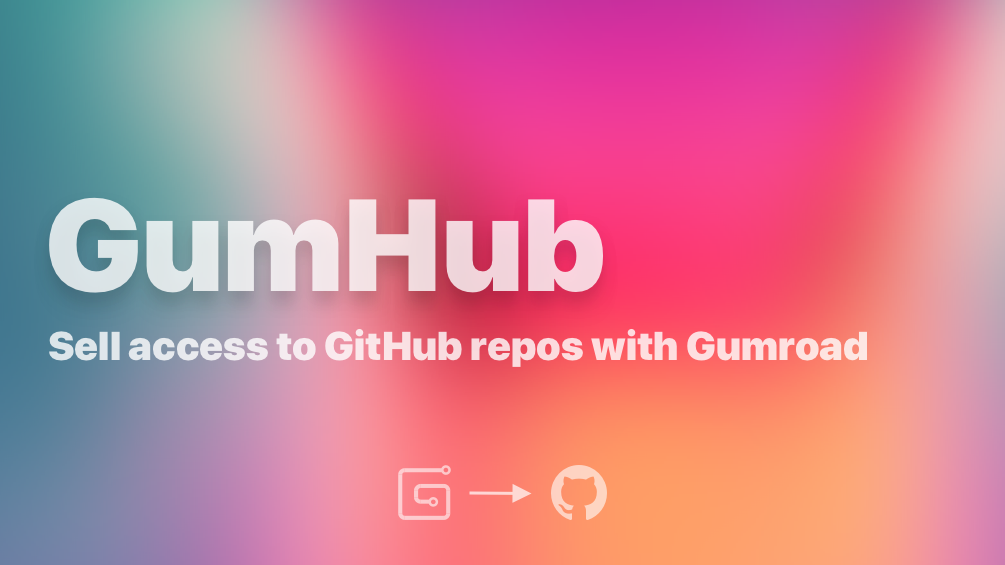 Sell access to your GitHub repos with Gumroad